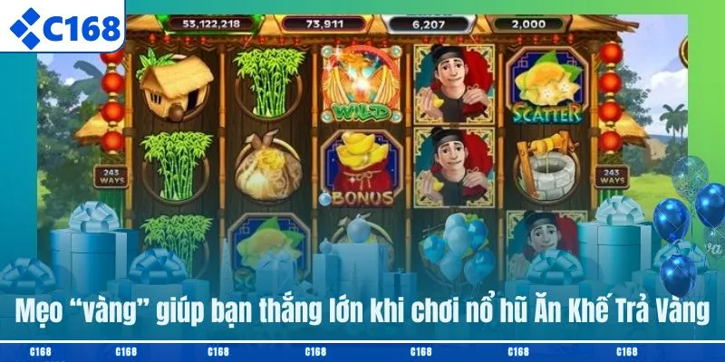 Mẹo “vàng” giúp bạn thắng lớn khi chơi nổ hũ Ăn Khế Trả Vàng