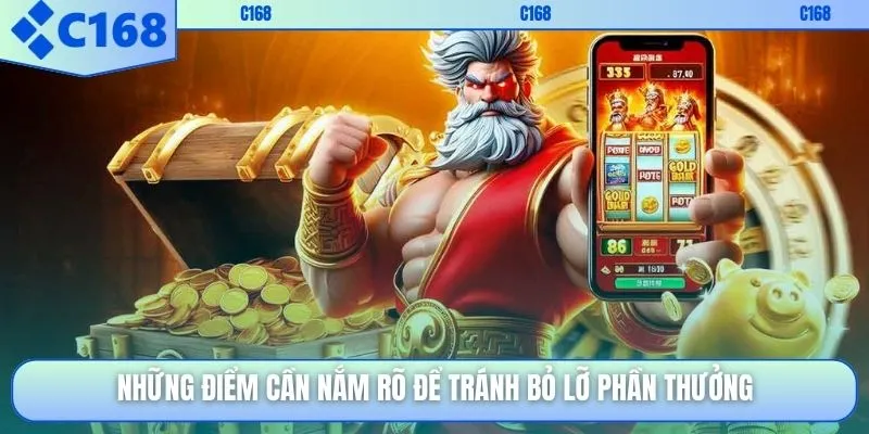 Những điểm cần nắm rõ để tránh bỏ lỡ phần thưởng